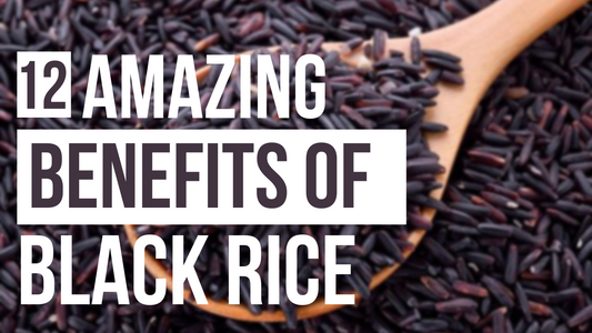 ORGANIC BLACK RICE | 12 AMAZING BENEFITS OF ORGANIC BLACK RICE