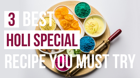 3 BEST HOLI SPECIAL RECIPES YOU MUST TRY THIS FESTIVAL OF COLOR