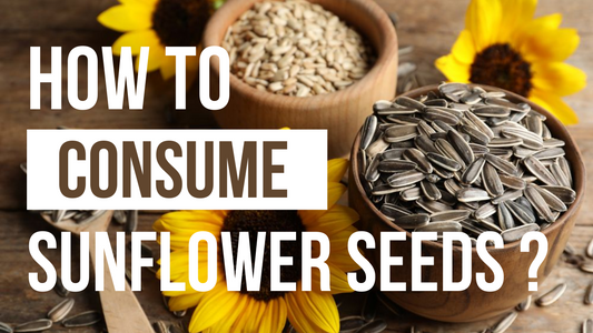 HOW TO EAT SUNFLOWER SEEDS? 5 AMAZING BENEFITS OF SUNFLOWER SEEDS