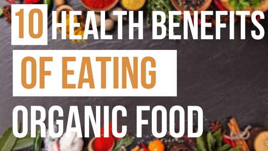 TOP 10 HEALTH BENEFITS OF EATING ORGANIC FOOD